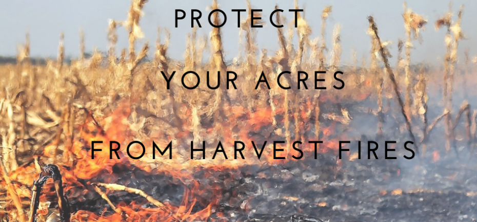 The words 'Protect Your Acres From Harvest Fires' are placed in black letters over a picture of corn stubble on fire. The blackened burned portion meets the yellow corn stubble in a line of orange flames.